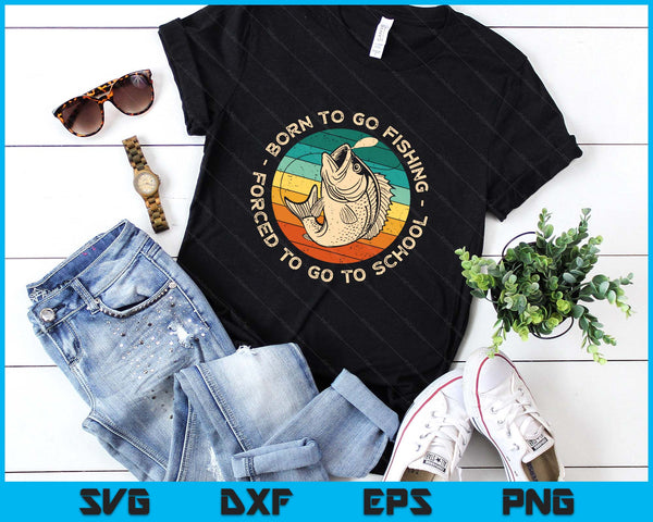 Born To Go Fishing Forced To Go To School Funny Fishing Boy SVG PNG Digital Printable Files