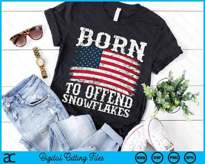 Born To Offend Snowflakes US Flag Funny American Republican SVG PNG Digital Cutting Files