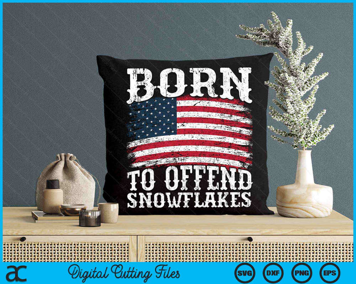 Born To Offend Snowflakes US Flag Funny American Republican SVG PNG Digital Cutting Files