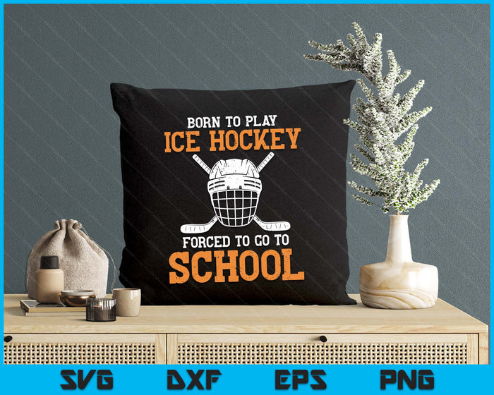 Born To Play Hockey Forced To Go To School Field Hockey SVG PNG Digital Printable Files