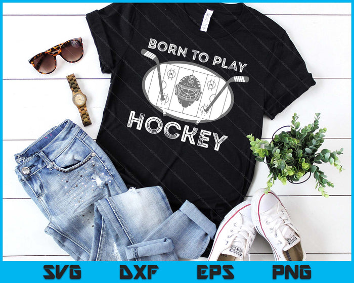 Born To Play Hockey Funny Ice Hockey Player Gift SVG PNG Digital Cutting Files