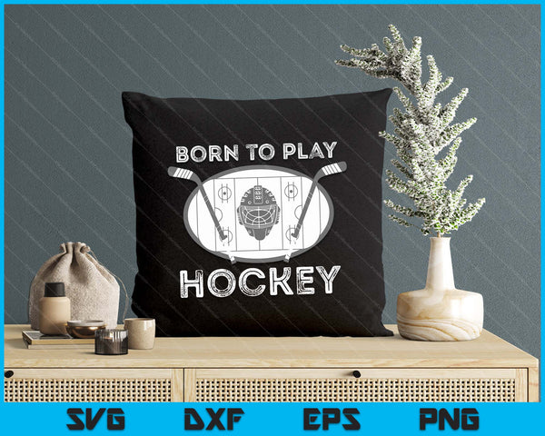 Born To Play Hockey Funny Ice Hockey Player Gift SVG PNG Digital Cutting Files