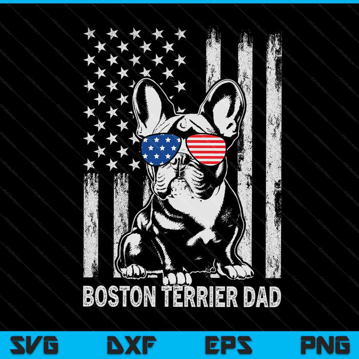 Boston Terrier Dad American Flag 4th Of July SVG PNG Digital Cutting Files
