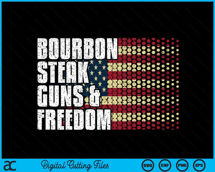 Bourbon Steak Guns & Freedom USA Flag Whiskey SVG PNG Digital Printable Files