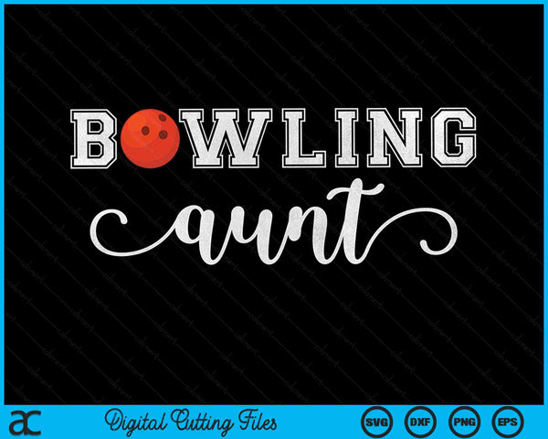 Bowling Aunt Bowling Ball Sport Lover Birthday Mothers Day SVG PNG Digital Cutting Files