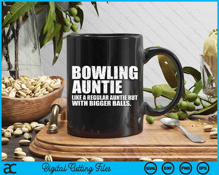 Bowling Auntie Like A Regular Auntie But Bigger Balls Bowling Auntie SVG PNG Cutting Printable Files