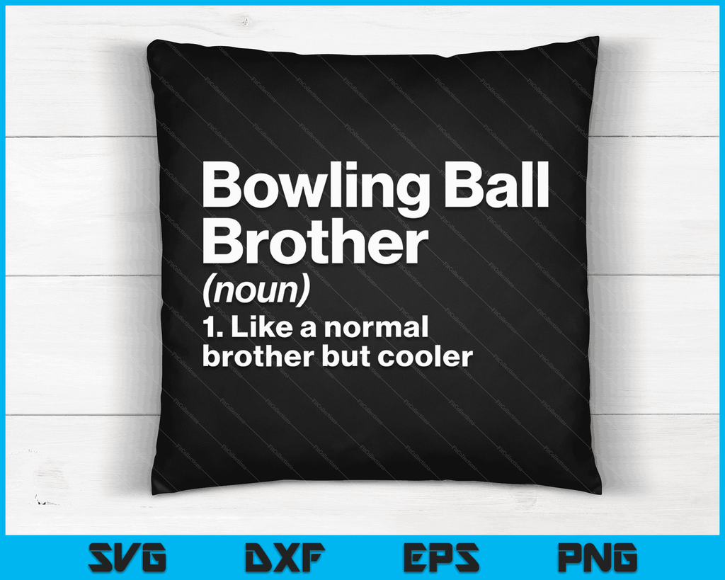 Bowling Ball Brother Definition Funny & Sassy Sports SVG PNG Files ...