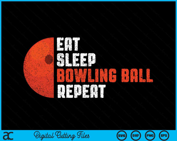Bowling Ball Coach Eat Sleep Bowling Ball Repeat Bowling Ball SVG PNG Digital Cutting Files