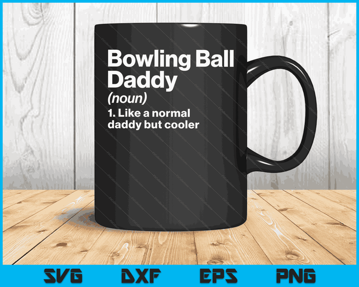 Bowlingbal Daddy definitie grappige & brutale sport SVG PNG digitale afdrukbare bestanden