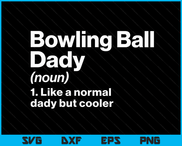Bowlingbal Dady definitie grappige &amp; brutale sport SVG PNG digitale afdrukbare bestanden