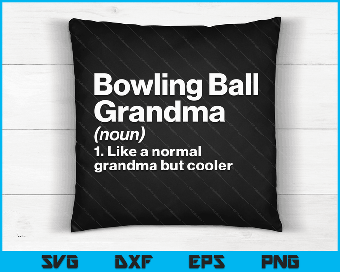 Bowling Ball Grandma Definition Funny & Sassy Sports SVG PNG Digital Printable Files