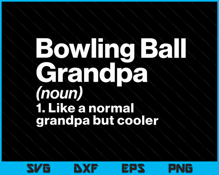 Bowlingbal opa definitie grappige & brutale sport SVG PNG digitale afdrukbare bestanden