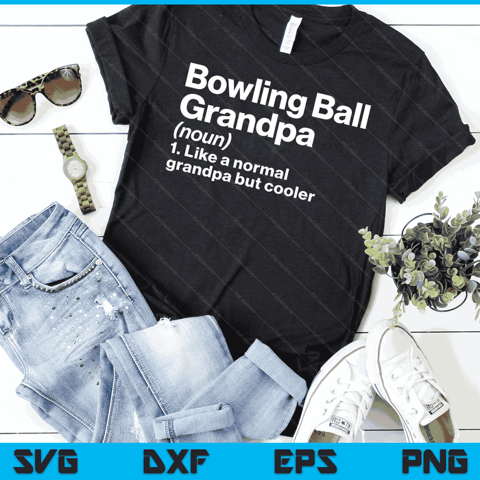 Bowling Ball Grandpa Definition Funny & Sassy Sports SVG PNG Digital Printable Files