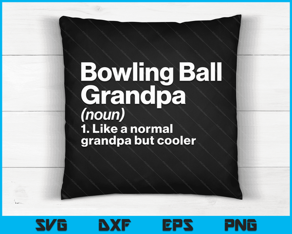 Bowling Ball Grandpa Definition Funny & Sassy Sports SVG PNG Digital Printable Files