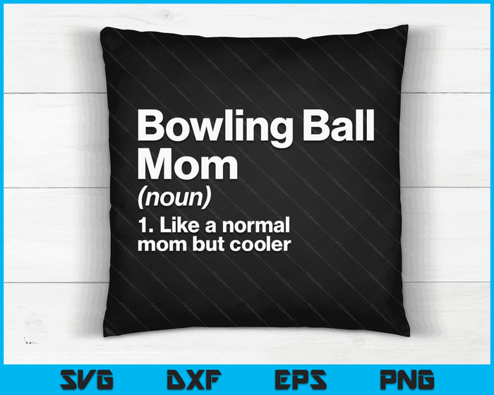 Bowling Ball Mom Definition Funny & Sassy Sports SVG PNG Digital Printable Files
