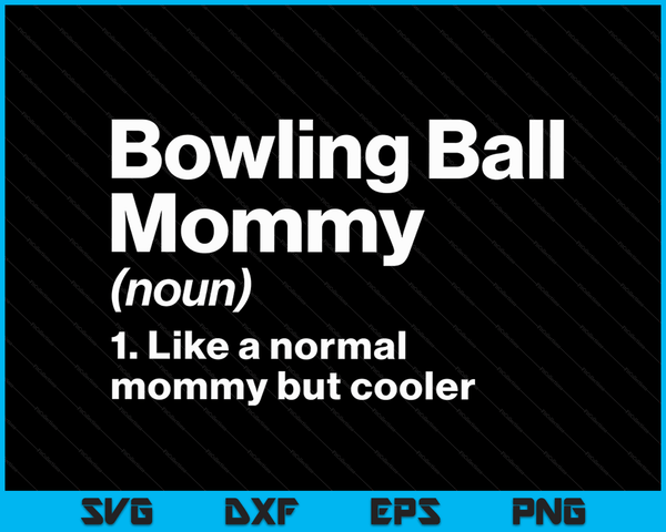 Bowlingbal mama definitie grappige &amp; brutale sport SVG PNG digitale afdrukbare bestanden