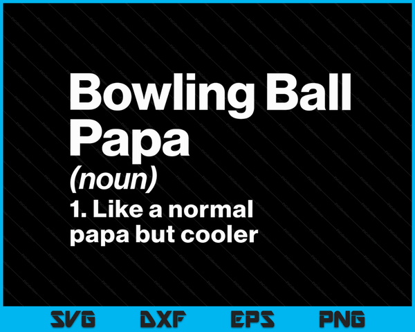Bowlingbal Papa definitie grappige &amp; brutale sport SVG PNG digitale afdrukbare bestanden