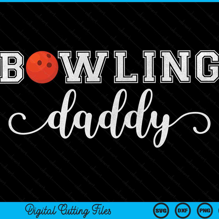 Bowling Daddy Bowling Ball Sport Lover Verjaardag Vaderdag SVG PNG Digitale Snijbestanden