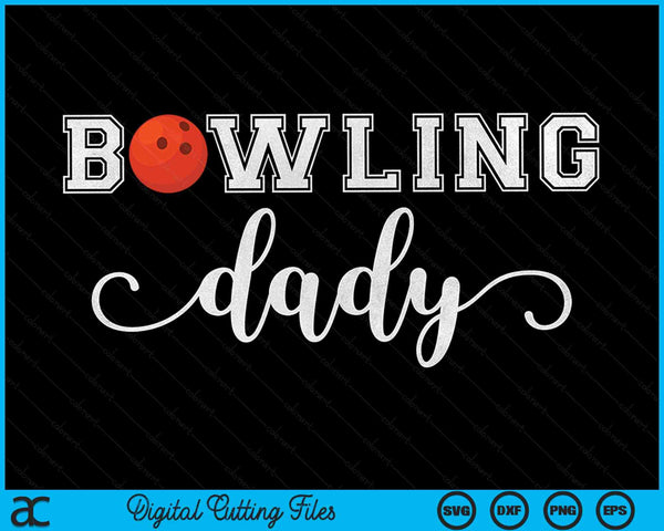 Bowling Dady Bowling Ball Sport Lover Birthday Fathers Day SVG PNG Digital Cutting Files