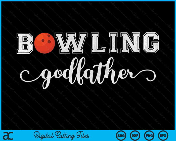 Bowling Godfather Bowling Ball Sport Lover Birthday Fathers Day SVG PNG Digital Cutting Files