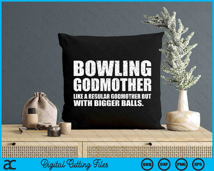 Bowling Godmother Like A Regular Godmother But Bigger Balls Bowling Godmother SVG PNG Cutting Printable Files
