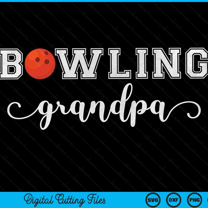 Grandpa Bowling Ball Sport Lover Birthday Fathers Day SVG PNG Digital Cutting Files