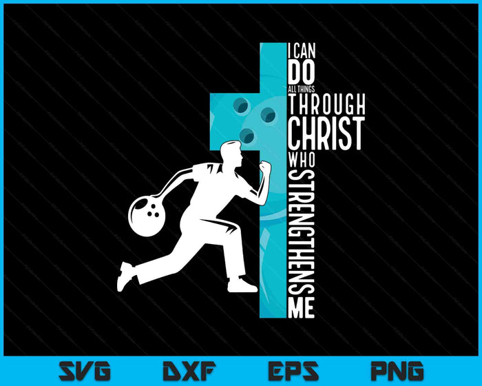 Bowling I Can Do All Things Through Christ Who Strengthens Me Philippians SVG PNG Digital Printable Files