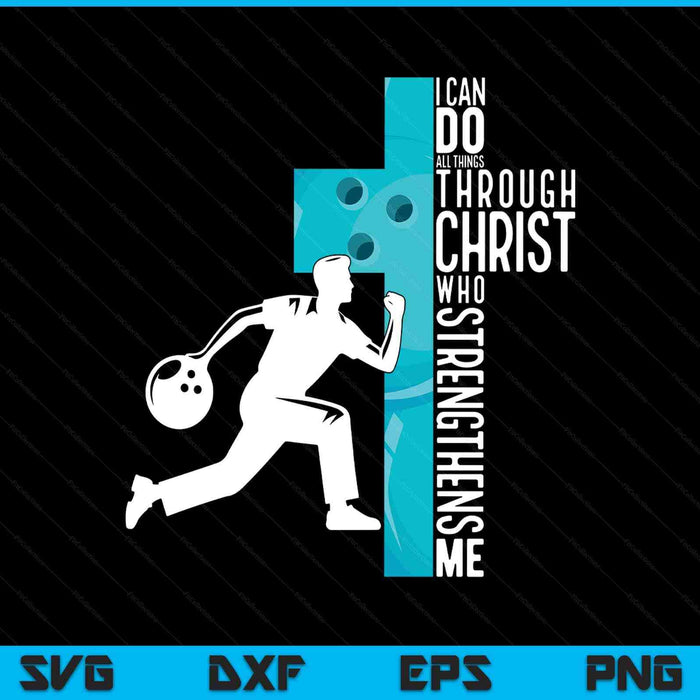 Bowling I Can Do All Things Through Christ Who Strengthens Me Philippians SVG PNG Digital Printable Files