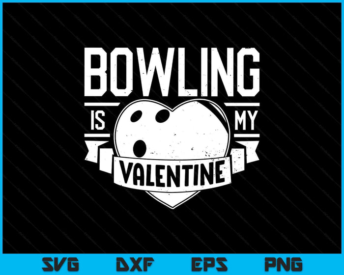 Bowling Is My Valentine Funny Valentines Day SVG PNG Digital Printable Files