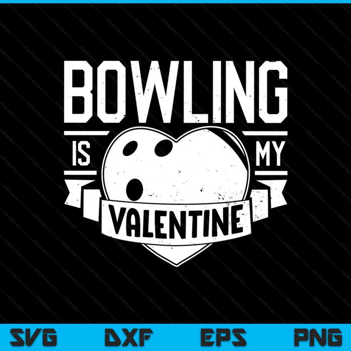 Bowling Is My Valentine Funny Valentines Day SVG PNG Digital Printable Files