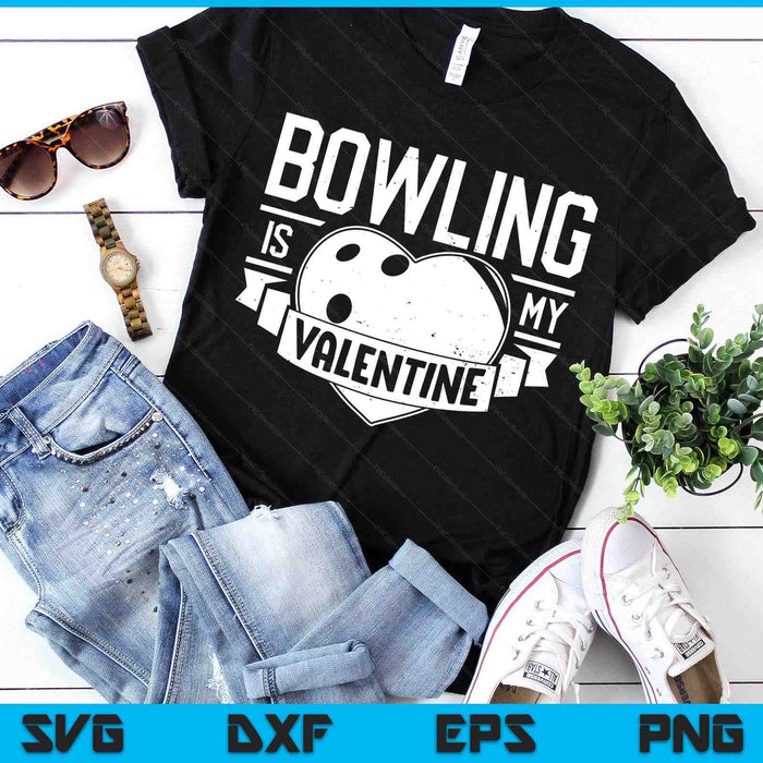 Bowling Is My Valentine Funny Valentines Day SVG PNG Digital Printable Files