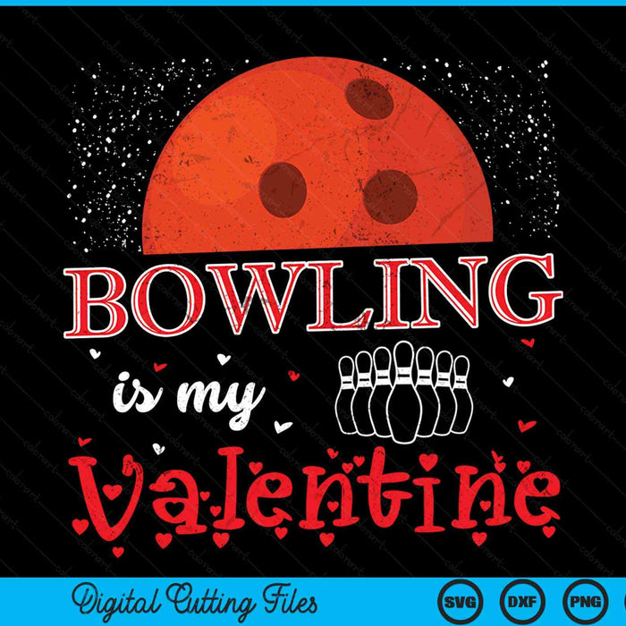 Bowling Is My Valentine Happy Valentine's Day SVG PNG Digital Cutting Files