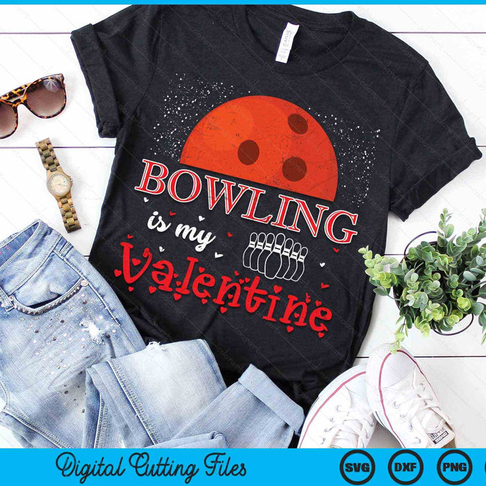 Bowling Is My Valentine Happy Valentine's Day SVG PNG Digital Cutting Files