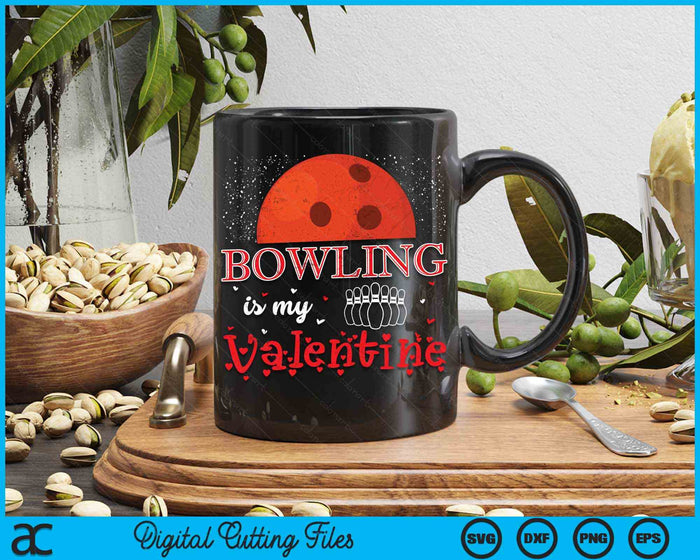 Bowling Is My Valentine Happy Valentine's Day SVG PNG Digital Cutting Files