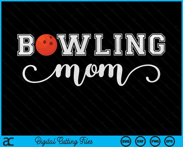 Bowling Mom Bowling Ball Sport Lover Birthday Mothers Day SVG PNG Digital Cutting Files