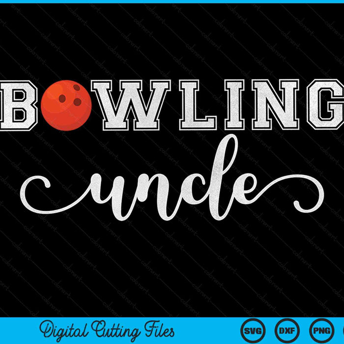 Bowling Uncle Bowling Ball Sport Lover Birthday Fathers Day SVG PNG Digital Cutting Files