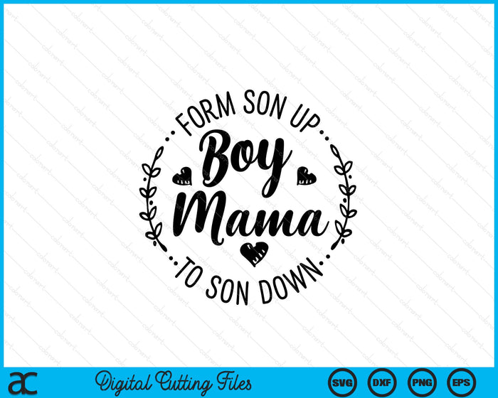 Boy Mama From Son Up To Sun Down Mother's Day Funny Mom SVG PNG Digital Printable Files