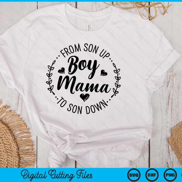 Boy Mama From Son Up To Sun Down Mother's Day Funny Mom SVG PNG Digital Printable Files