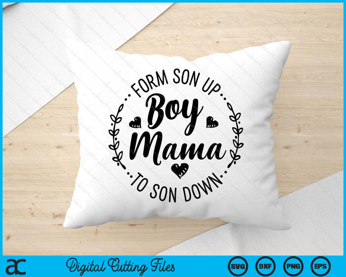 Boy Mama From Son Up To Sun Down Mother's Day Funny Mom SVG PNG Digital Printable Files