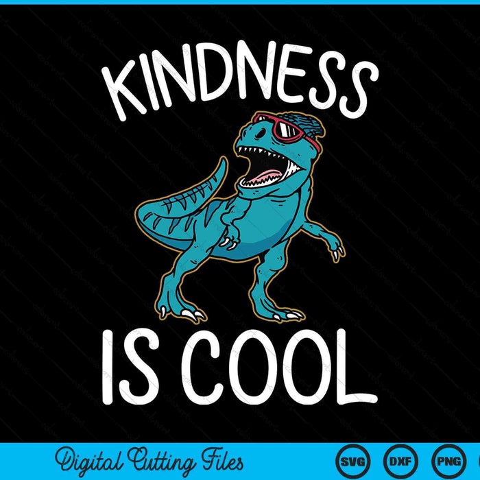 Boys Dino Kindness Is Cool Kindness Kids SVG PNG Digital Printable Files