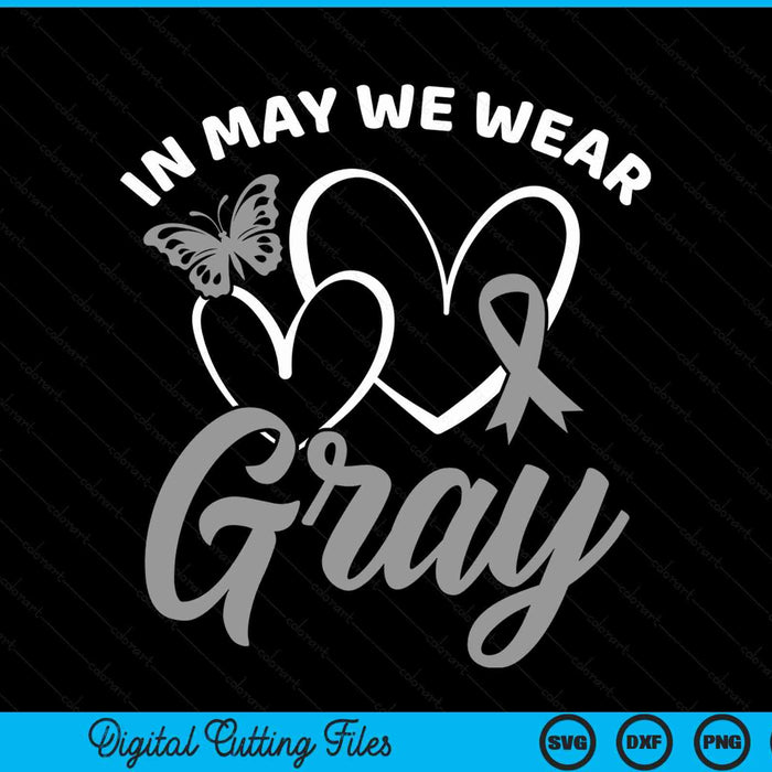 Brain awareness in may we wear gray brain cancer awareness SVG cut file