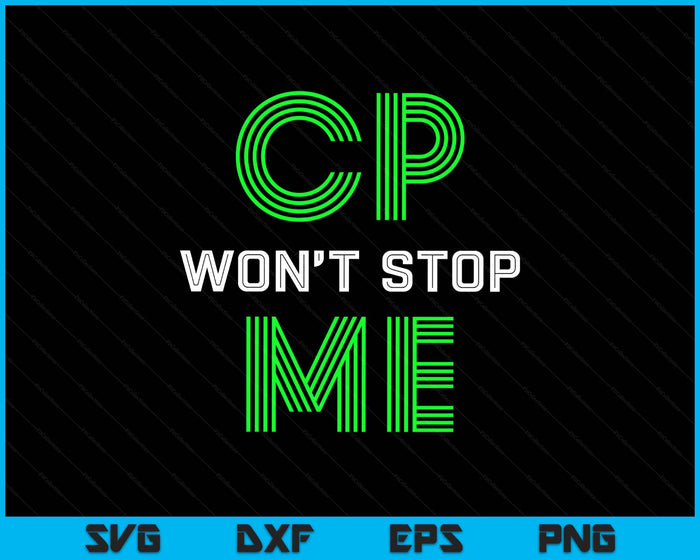 Brain Damage Awareness Cerebral Palsy CP Won't Stop Me SVG PNG Digital Printable Files