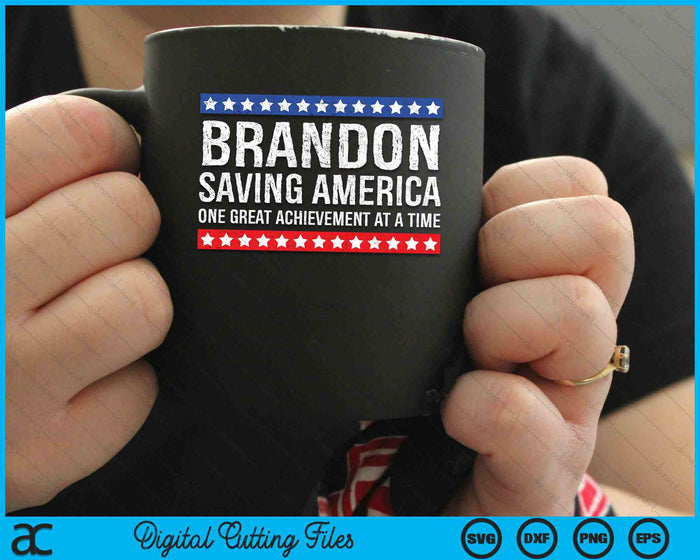 Brandon Saving America One Great Achievement At A Time SVG PNG Digital Cutting Files