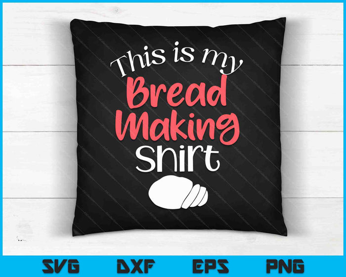 Brood bakken Brood bakken grappig cadeau Dit is mijn brood maken SVG PNG digitale snijbestanden