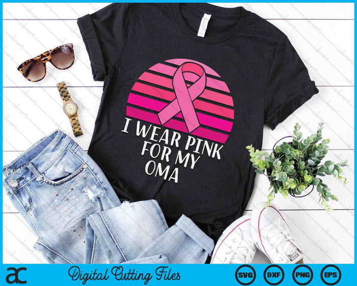 Breast Cancer Awareness I Wear Pink Ribbon For My Oma SVG PNG Digital Cutting File