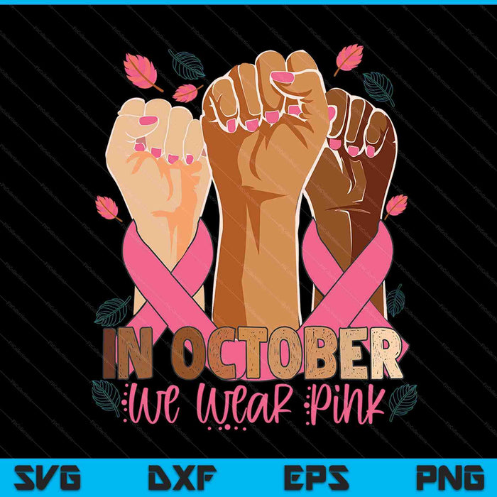 Breast cancer awareness month in October we wear pink SVG cut file