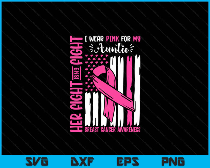 Breast Cancer Flag I Wear Pink Auntie Her Fight My Fight SVG PNG Digital Cutting Files