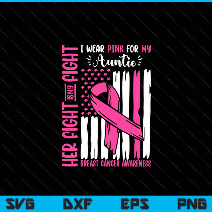 Breast cancer flag I wear pink auntie her fight my fight SVG cut file