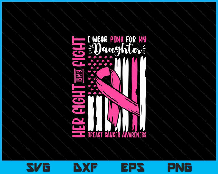 Breast Cancer Flag I Wear Pink Daughter Her Fight My Fight SVG PNG Digital Cutting File