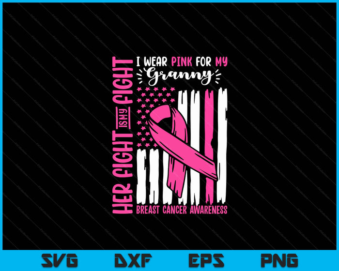 Breast Cancer Flag I Wear Pink Granny Her Fight My Fight SVG PNG Digital Cutting Files